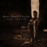 Grey Skies Fallen - Along Came Life